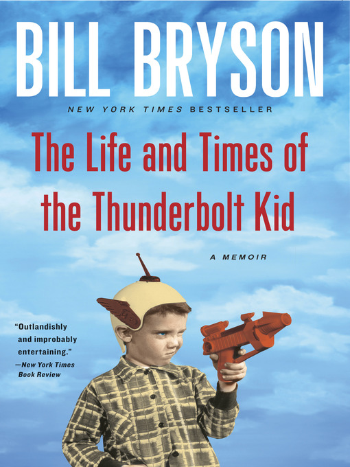 Title details for The Life and Times of the Thunderbolt Kid by Bill Bryson - Available